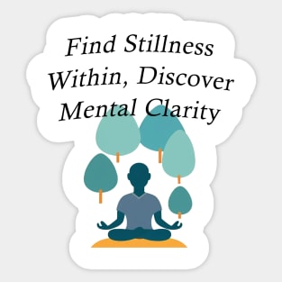 Find Stillness Within, Discover Mental Clarity Sticker